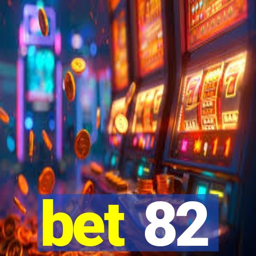 bet 82